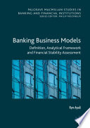 Banking Business Models : Definition, Analytical Framework and Financial Stability Assessment  /