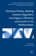Monetary policies, banking systems, regulatory convergence, efficiency and growth in the Mediterranean /