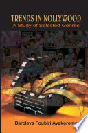Trends in Nollywood : a study of selected genres /
