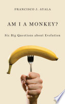 Am I a monkey? : six big questions about evolution /
