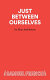 Just between ourselves : a play /