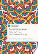 Turkish multinationals : market entry and post-acquisition strategy /
