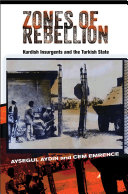 Zones of rebellion : Kurdish insurgents and the Turkish state /
