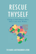 Rescue thyself : change in sub-Saharan Africa must come from within /