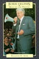 Boris Yeltsin : man of the people /