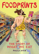 Foodprints : the story of what we eat /