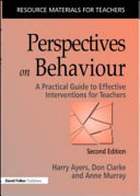 Perspectives on behaviour : a practical guide to interventions for teachers /