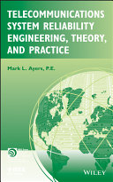 Telecommunications system reliability engineering, theory, and practice /