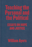 Teaching the personal and the political : essays on hope and justice /