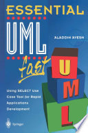 Essential UMLTM fast : Using SELECT Use Case Tool for Rapid Applications Development /