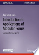 Introduction to Applications of Modular Forms : Computational Aspects /