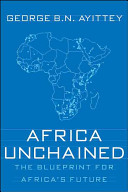 Africa unchained : the blueprint for Africa's future /