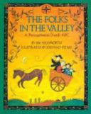 The folks in the valley : a Pennsylvania Dutch ABC /