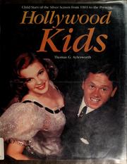 Hollywood kids : child stars of the silver screen from 1903 to   the present /