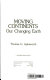 Moving continents : our changing earth /