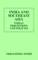 India and Southeast Asia : Indian perceptions and policies /