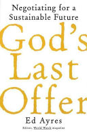 God's last offer : negotiating for a sustainable future /