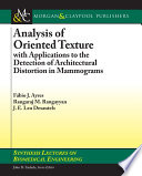 Analysis of oriented texture with applications to the detection of architectural distortion in mammograms /