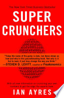 Super crunchers : why thinking-by-numbers is the new way to be smart /