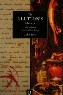 The glutton's glossary : a dictionary of food and drink terms /