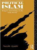 Political Islam religion and politics in the Arab world /