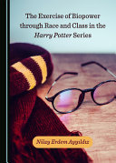 The exercise of biopower through race and class in the Harry Potter series /
