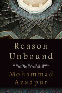 Reason unbound : on spiritual practice in Islamic peripatetic philosophy /