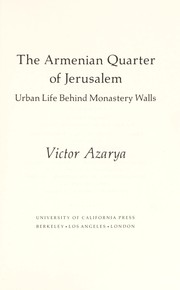 The Armenian Quarter of Jerusalem : urban life behind monastery walls /