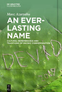 An everlasting name : cultural remembrance and traditions of onymic commemoration /