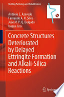 Concrete Structures Deteriorated by Delayed Ettringite Formation and Alkali-Silica Reactions /