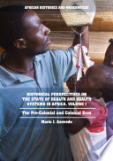 Historical perspectives on the state of health and health systems in Africa.