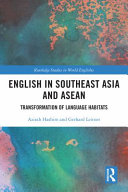 English in Southeast Asia and ASEAN : transformation of language habitats /