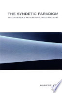 The syndetic paradigm : the untrodden path beyond Freud and Jung /