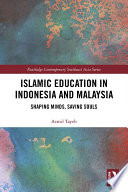 Islamic education in Indonesia and Malaysia : shaping minds, saving souls /