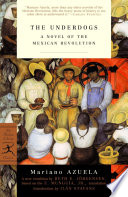 The underdogs : a novel of the Mexican Revolution /