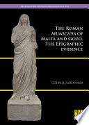 The Roman muncipia of Malta and Gozo : the epigraphic evidence /