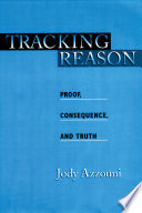 Tracking reason : proof, consequence, and truth /