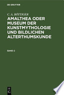 Amalthea oder Museum der Kunstmythologie und bildlichen Alterthumskunde.