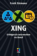 Xing : erfolgreich netzwerken im Beruf /