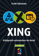 Xing : Erfolgreich netzwerken im Beruf /
