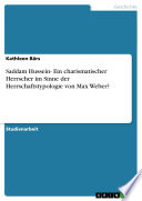 Saddam Hussein : ein charismatischer Herrscher im Sinne der Herrschaftstypologie von Max Weber? /