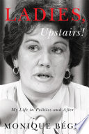 Ladies, upstairs! : my life in politics and after /
