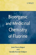 Bioorganic and medicinal chemistry of fluorine /
