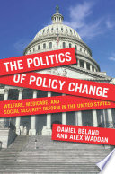 The politics of policy change : welfare, medicare, and social security reform in the United States /