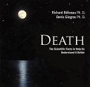Death : the scientific facts to help us understand it better /