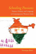 Schooling passions : nation, history, and language in contemporary western India /