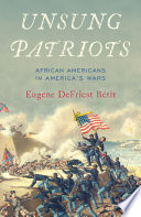 Unsung patriots : African Americans in America's wars /