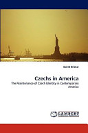 Czechs in America : the maintenance of Czech identity in contemporary America /