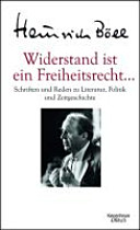 Widerstand ist ein Freiheitsrecht-- : Schriften und Reden zu Literatur, Politik und Zeitgeschichte /