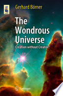 The wondrous universe : creation without creator? /